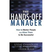 The Hands-Off Manager: How to Mentor People and Allow Them to Be Successful by Steve Chandler, Duane Black 